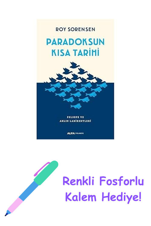 Paradoksun Kısa Tarihi: Felsefe Ve Aklın Labirentleri + Renkli Fosforlu Kalem