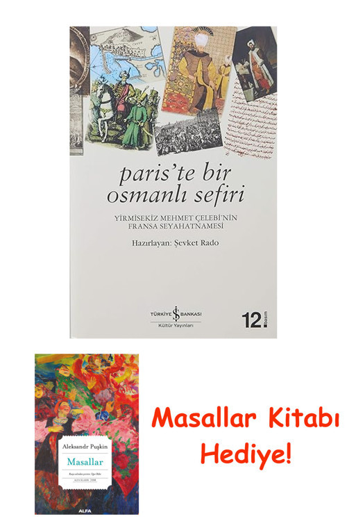 Paris’Te Bir Osmanlı Sefiri: Yirmisekiz Mehmet Çelebi'Nin Fransa Seyahatnamesi + Masallar Kitabı