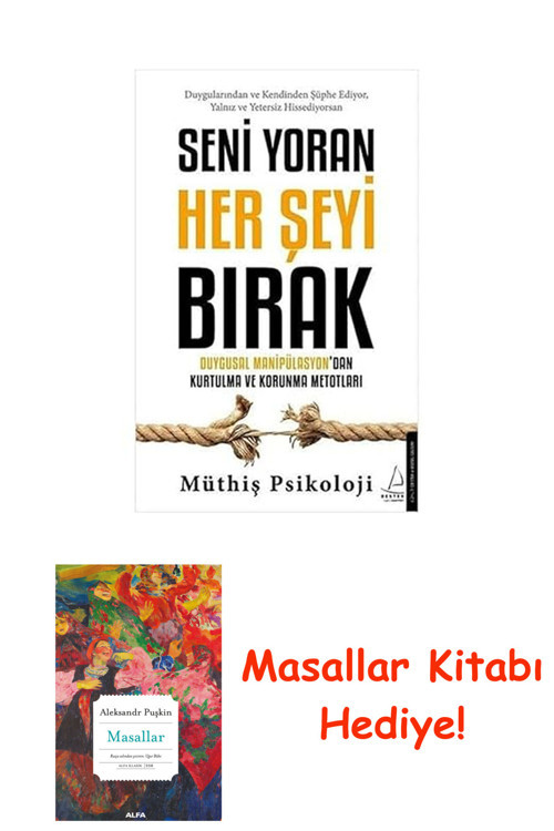 Seni Yoran Her Şeyi Bırak: Duygusal Manipülasyon’Dan Kurtulma Ve Korunma Metotları + Masallar Kitabı