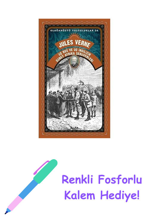 Üç Rus Ve Üç İngilizin Güney Afrika Serüvenleri: Olağanüstü Yolculuklar 34 + Renkli Fosforlu Kalem