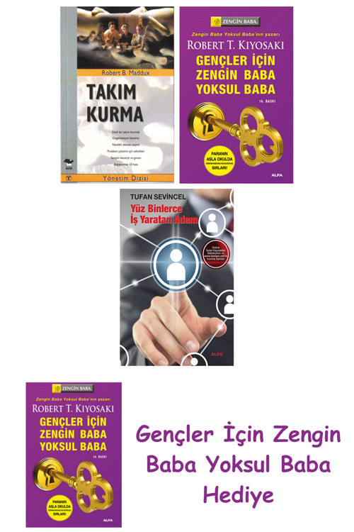Takım Kurma + Gençler İçin Zengin Baba Yoksul Baba + Yüz Binlerce İş Yaratan Adam