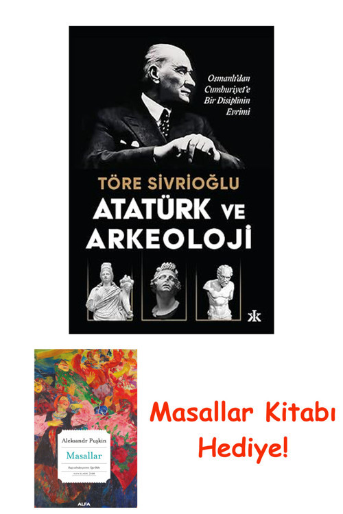 Atatürk Ve Arkeoloji: Osmanlı’Dan Cumhuriyet’E Bir Disiplinin Evrimi + Masallar Kitabı