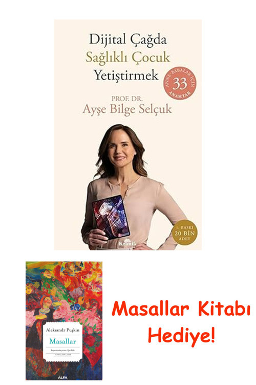 Dijital Çağda Sağlıklı Çocuk Yetiştirmek: Anne-Babalar İçin 33 Anahtar + Masallar Kitabı