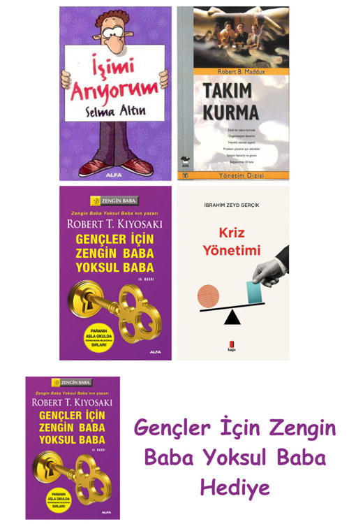 İşimi Arıyorum + Takım Kurma + Gençler İçin Zengin Baba Yoksul Baba + Kriz Yönetimi