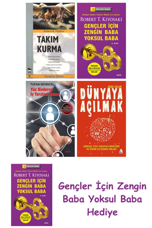 Takım Kurma + Gençler İçin Zengin Baba Yoksul Baba + Yüz Binlerce İş Yaratan Adam + Dünyaya Açılmak