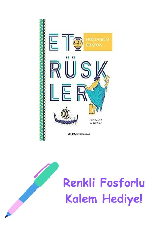 Etrüskler: Tarih, Din Ve Kültür + Renkli Fosforlu Kalem