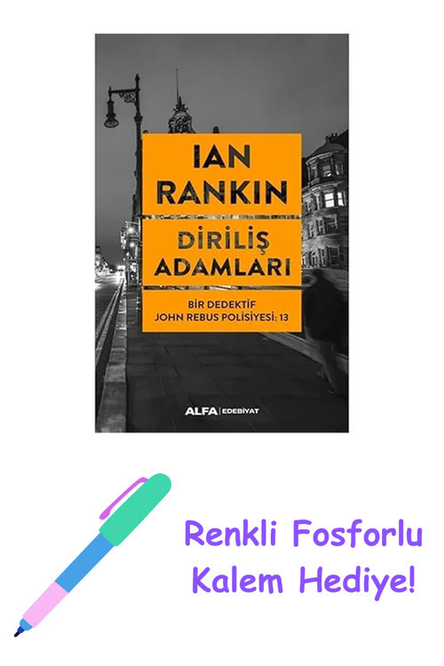 Diriliş Adamları: Bir Dedektif John Rebus Polisiyesi: 13 + Renkli Fosforlu Kalem