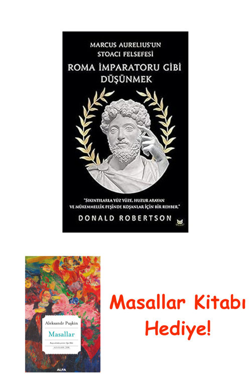 Roma İmparatoru Gibi Düşünmek: Marcus Aurelius’Un Stoacı Felsefesi + Masallar Kitabı