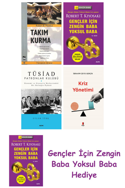 Takım Kurma + Gençler İçin Zengin Baba Yoksul Baba + Tüsiad Patronlar Kulübü + Kriz Yönetimi