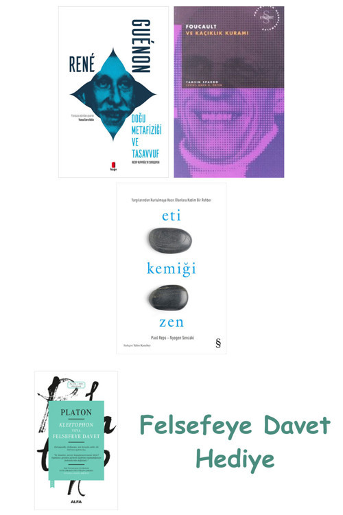 Doğu Metafiziği Ve Tasavvuf + Foucault Ve Kaçıklık Kuramı + Eti Kemiği Zen