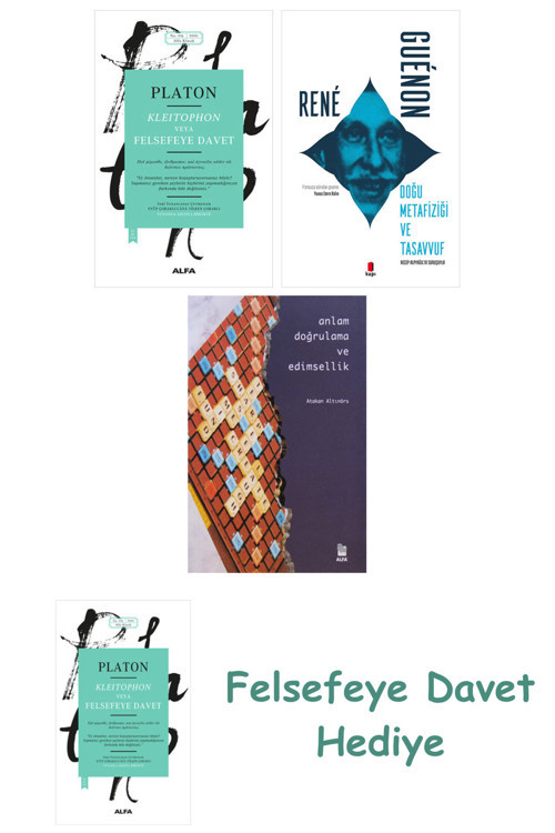 Kleitophon Veya Felsefeye Davet + Doğu Metafiziği Ve Tasavvuf + Anlam Doğrulama Ve Edimsellik
