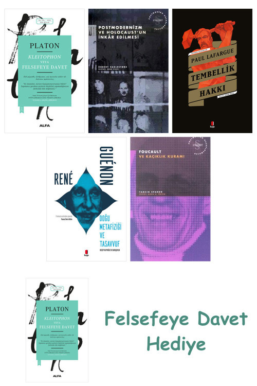 Kleitophon Veya Felsefeye Davet + Postmodernizm Ve Holocaust'Un İnkâr Edilmesi + Tembellik Hakkı ...