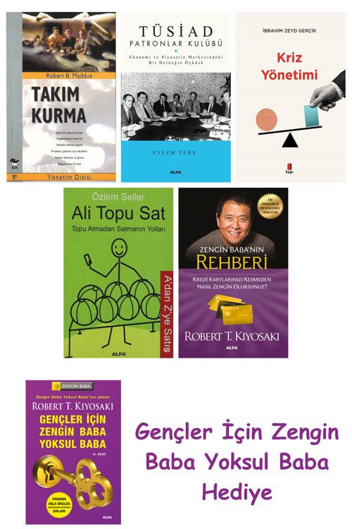 Takım Kurma + Tüsiad Patronlar Kulübü + Kriz Yönetimi + Ali Topu Sat + Zengin Baba’Nın Rehberi