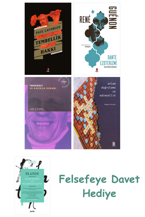 Tembellik Hakkı + Dante Ezoterizmi + Foucault Ve Kaçıklık Kuramı + Anlam Doğrulama Ve Edimsellik