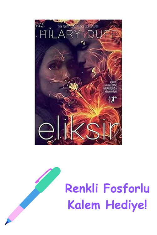 Eliksir: Aşk Ve Hayallerde İmkansızlığa Yer Yoktur + Renkli Fosforlu Kalem