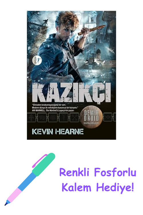 Kazıkçı: Demir Druid Günlükleri + Renkli Fosforlu Kalem