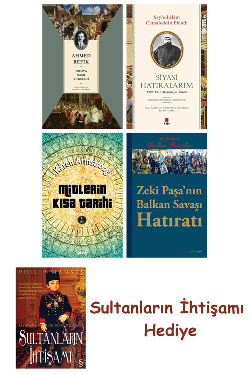 Prusya Nasıl Yükseldi + Siyasi Hatıralarım + Mitlerin Kısa Tarih... + Sultanların İhtişamı