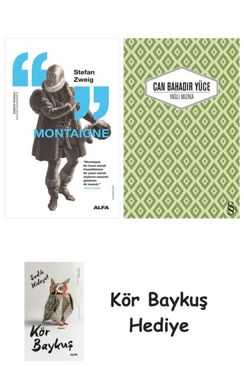 Montaigne + Yaslı Mızıka + Kör Baykuş