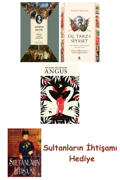 Prusya Nasıl Yükseldi + Üç Tarz-I Siyâset + Angus + Her Şeyin An... + Sultanların İhtişamı