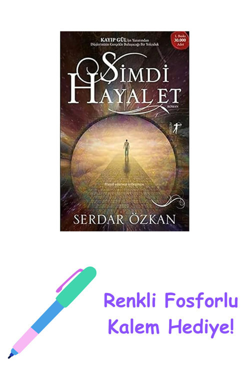 Şimdi Hayal Et: Hayal Edersen İyileşirsin. + Renkli Fosforlu Kalem