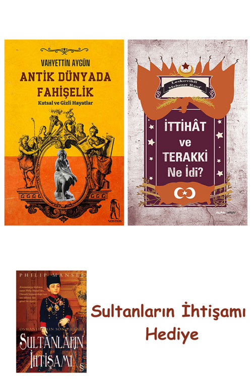 Antik Dünyada Fahişelik + İttihât Ve Terakki Ne İdi? + Her Şeyin... + Sultanların İhtişamı