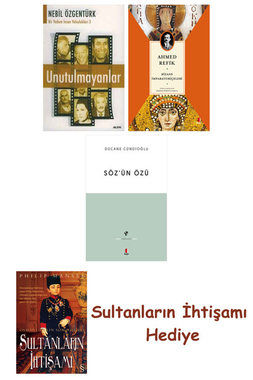Unutulmayanlar + Bizans İmparatoriçeleri + Söz'Ün Özü + Her Şeyi... + Sultanların İhtişamı