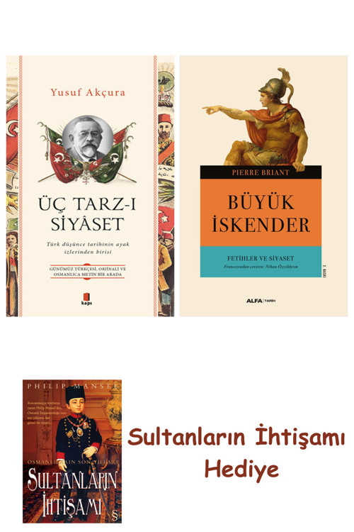 Üç Tarz-İ Siyâset + Büyük İskender Fetihler Ve Siyaset + Her Şey... + Sultanların İhtişamı