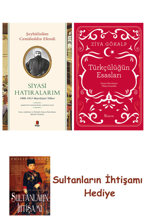 Siyasi Hatıralarım + Türkçülüğün Esasları (Bez Ciltli) + Her Şey... + Sultanların İhtişamı