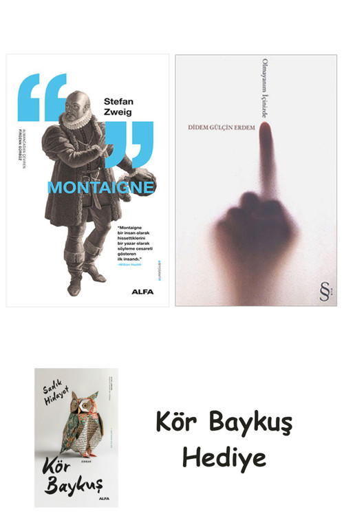 Montaigne + Olmayanım İçinizde + Kör Baykuş