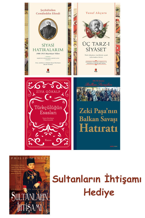 Siyasi Hatıralarım + Üç Tarz-İ Siyâset + Türkçülüğün Esasları (B... + Sultanların İhtişamı