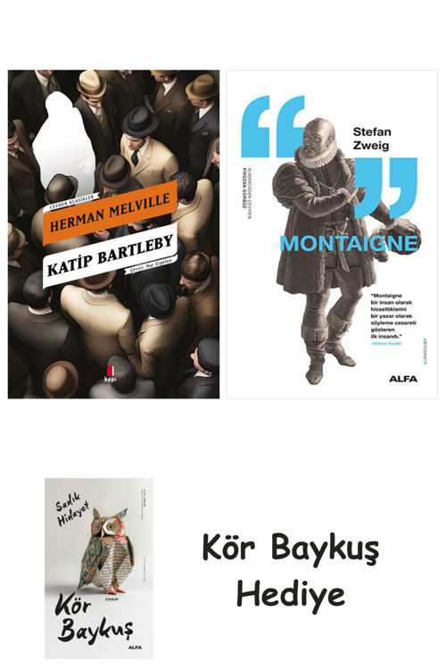 Katip Bartleby + Montaigne + Kör Baykuş