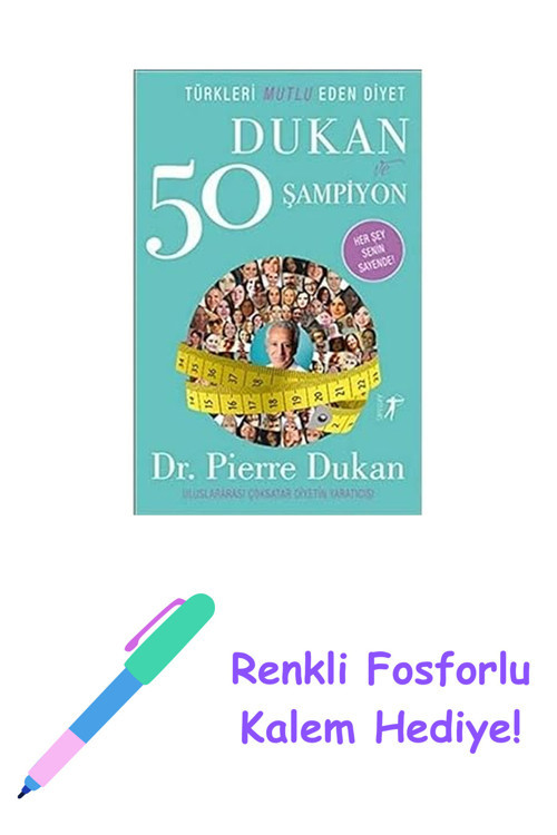 Dukan Ve 50 Şampiyon: Türkleri Mutlu Eden Diyet Her Şey Senin Sayende! + Renkli Fosforlu Kalem