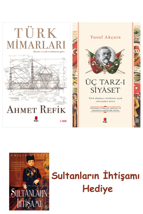 Türk Mimarları + Üç Tarz-I Siyâset + Her Şeyin Anlamı