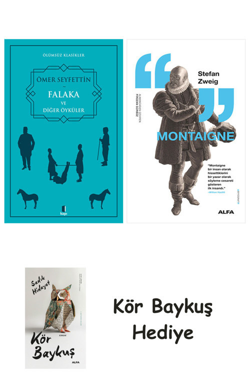 Falaka Ve Diğer Öyküler + Montaigne + Kör Baykuş