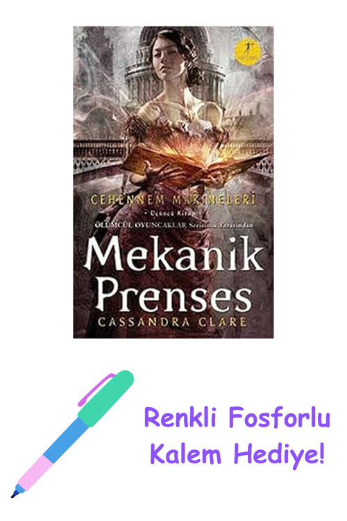 Mekanik Prenses (Ciltli): Cehennem Makineleri 3. Kitap + Renkli Fosforlu Kalem