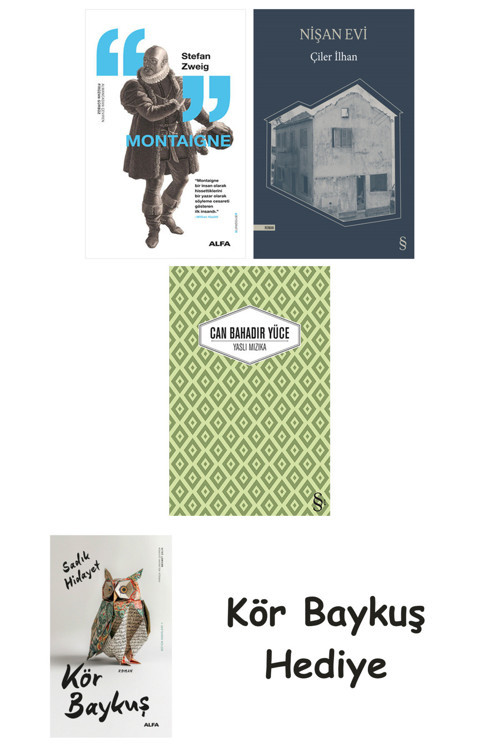 Montaigne + Nişan Evi + Yaslı Mızıka + Kör Baykuş