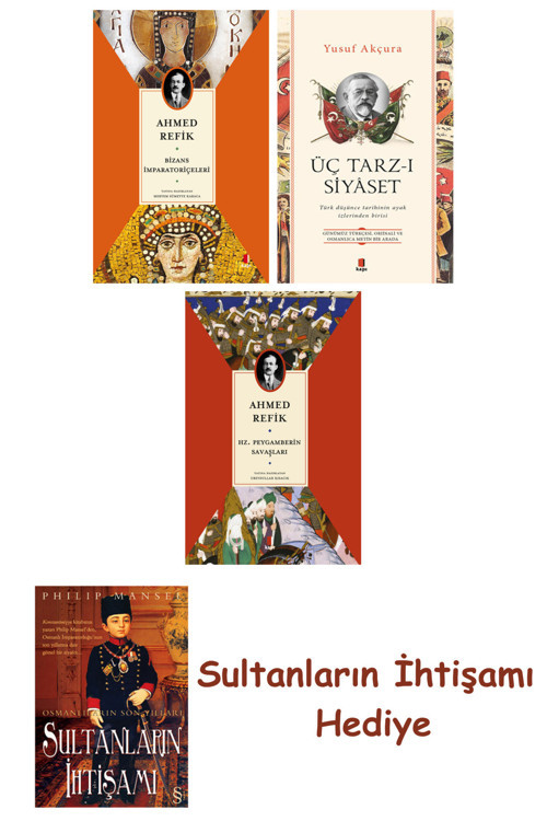 Bizans İmparatoriçeleri + Üç Tarz-I Siyâset + Hz. Peygamberin Sa... + Sultanların İhtişamı