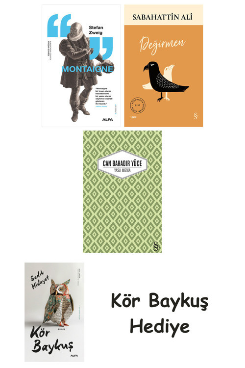 Montaigne + Değirmen + Yaslı Mızıka + Kör Baykuş