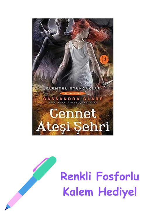 Cennet Ateşi Şehri: Ölümcül Oyuncaklar 6. Kitap + Renkli Fosforlu Kalem