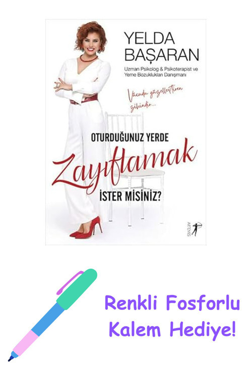 Oturduğunuz Yerde Zayıflamak İster Misiniz?: Vücudu Güzelleştiren Zihindir… + Renkli Fosforlu Kalem