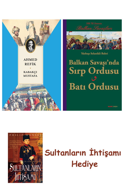 Kabakçı Mustafa + Balkan Savaşında Sırp Ordusu - Batı Ordusu + ... + Sultanların İhtişamı