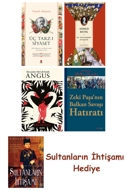Üç Tarz-I Siyâset + Hz. Peygamberin Savaşları + Angus + Zeki Paş... + Sultanların İhtişamı