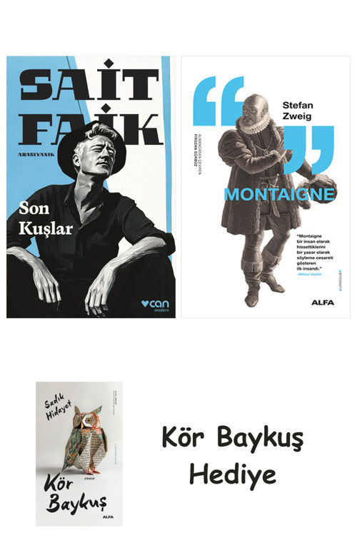 Son Kuşlar + Montaigne + Kör Baykuş