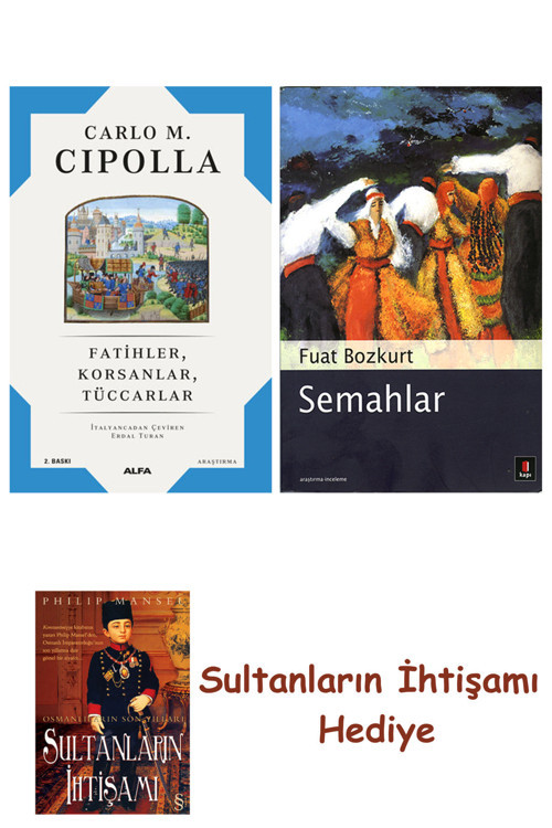 Fatihler Korsanlar Tüccarlar + Semahlar + Her Şeyin Anlamı