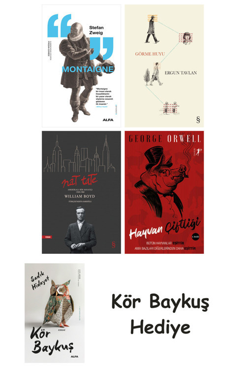 Montaigne + Görme Huyu + Nat Tate + Hayvan Çiftliği + Kör Baykuş