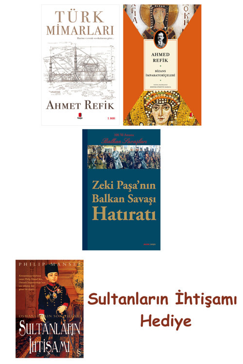 Türk Mimarları + Bizans İmparatoriçeleri + Zeki Paşa'Nın Balkan ... + Sultanların İhtişamı