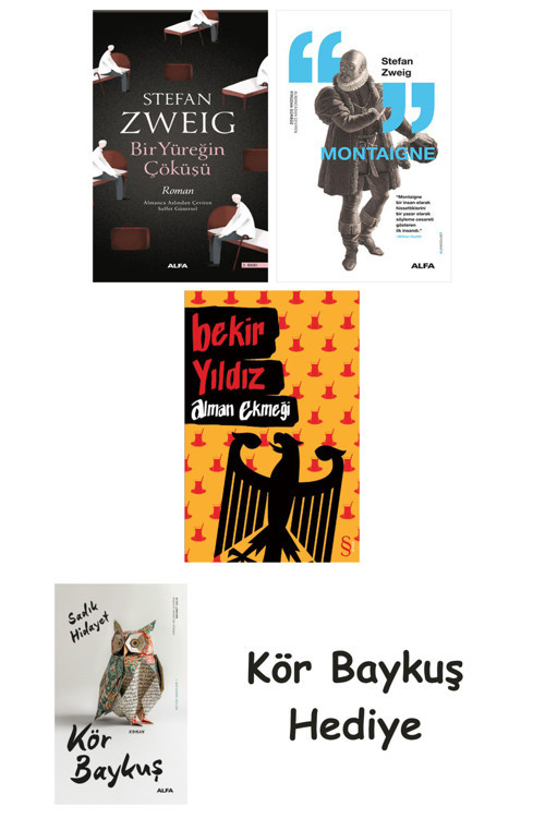 Bir Yüreğin Çöküşü + Montaigne + Alman Ekmeği + Kör Baykuş