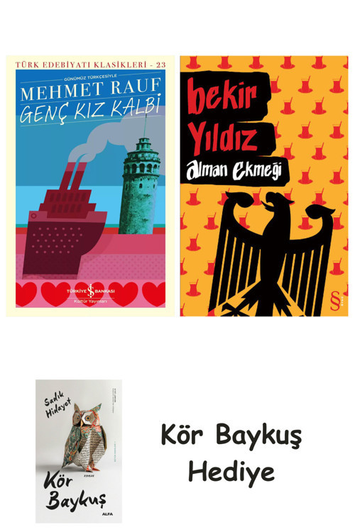 Genç Kız Kalbi + Alman Ekmeği + Kör Baykuş