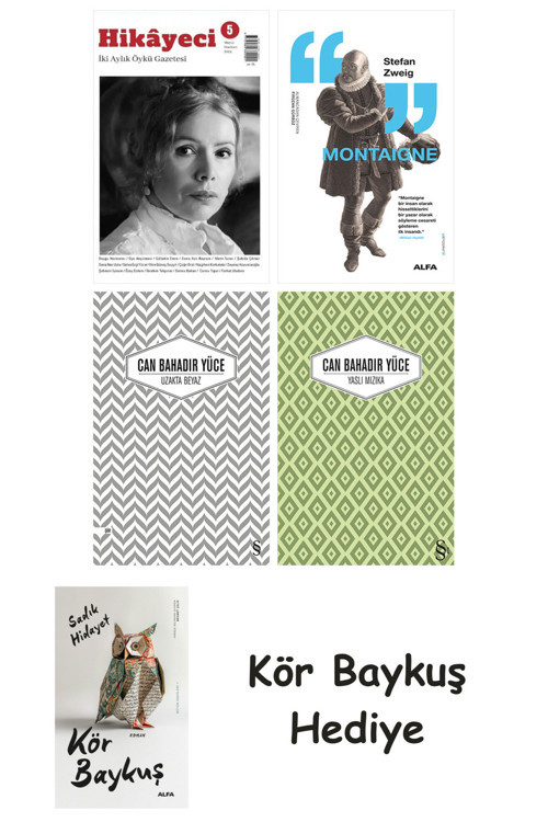 Hikayeci - 5 + Montaigne + Uzakta Beyaz + Yaslı Mızıka + Kör Baykuş