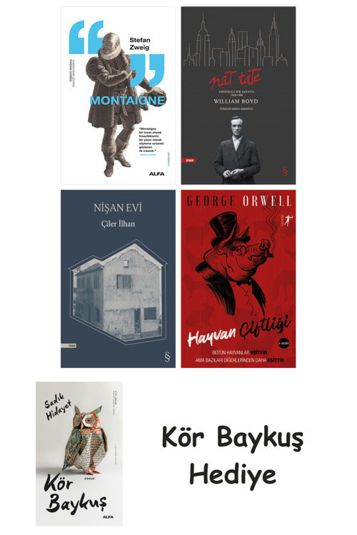 Montaigne + Nat Tate + Nişan Evi + Hayvan Çiftliği + Kör Baykuş